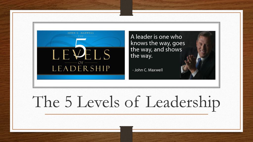 The 5 Levels of Leadership - ppt download