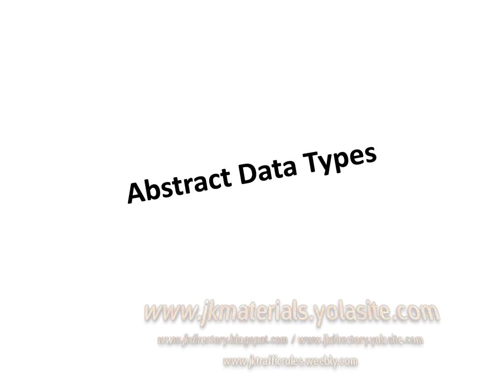 ABSTRACT DATA TYPES By Mr. T. M. Jaya Krishna M.Tech ppt download