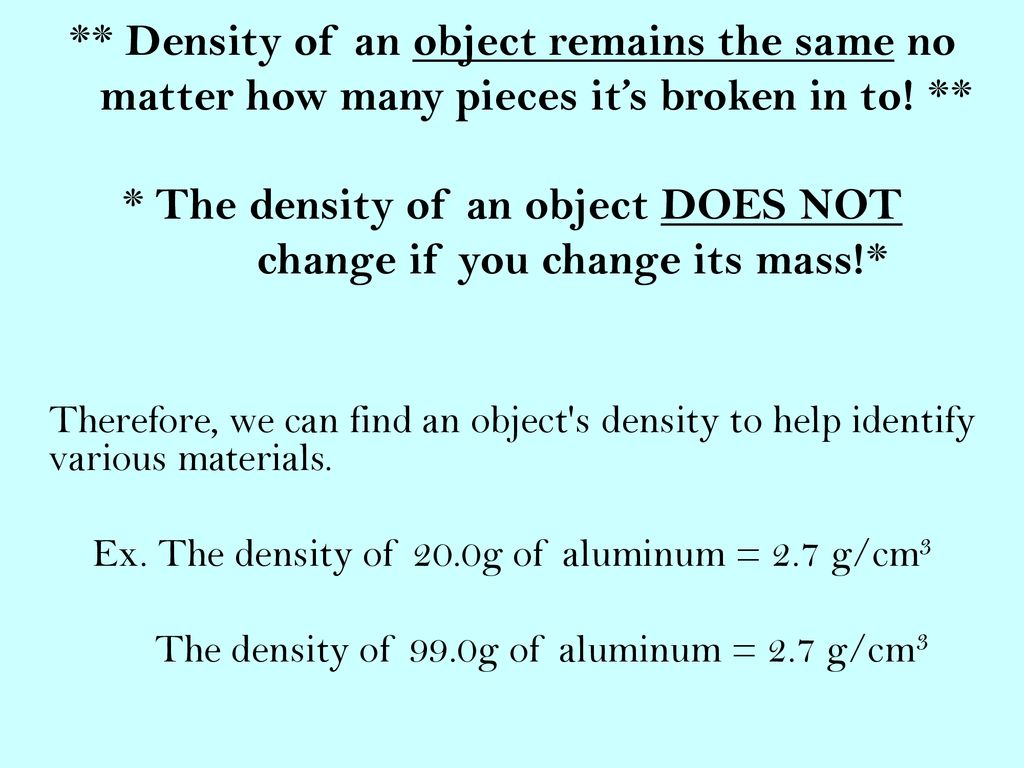 What is Density? is the amount of matter in a specific volume