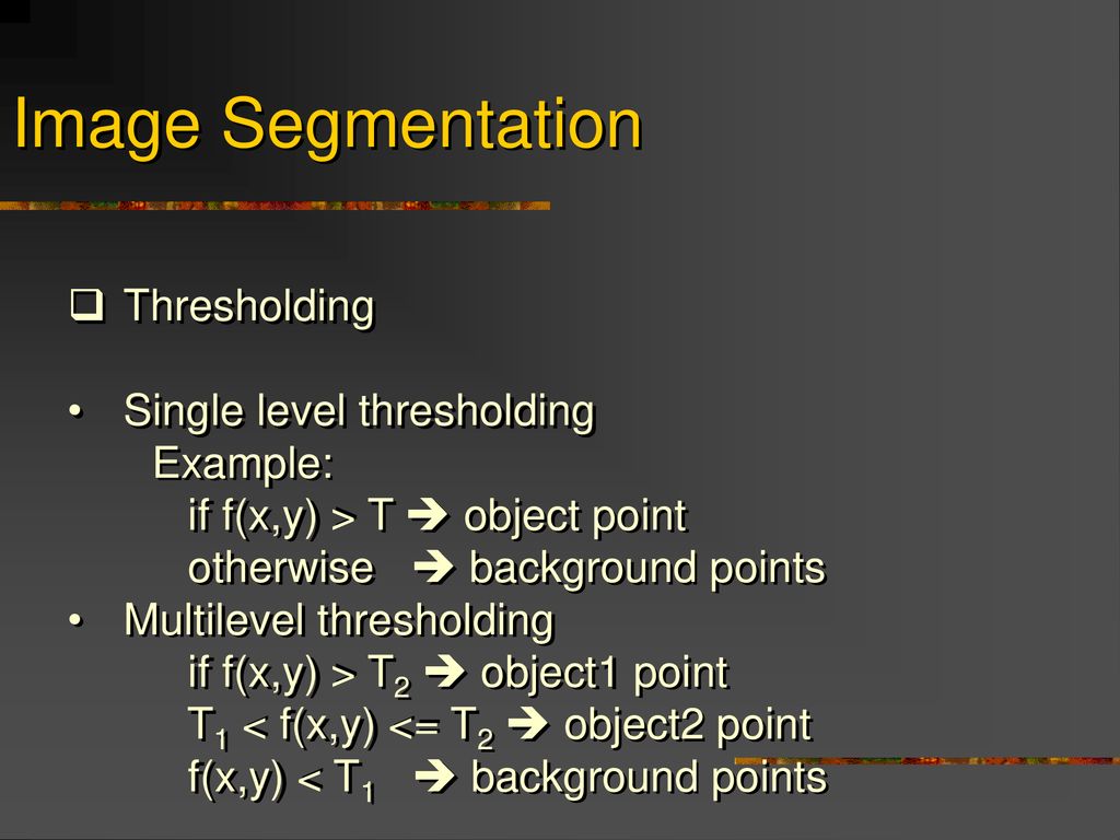 Image Segmentation Thresholding Single level thresholding Example ...