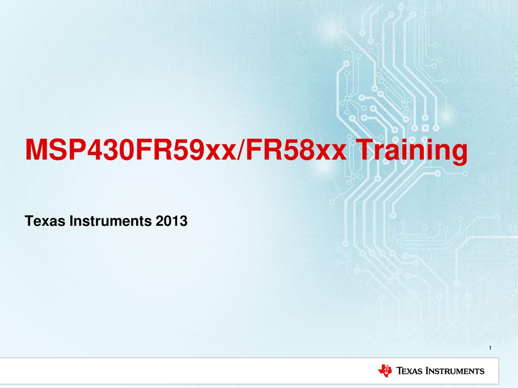 MSP430FR59xx/FR58xx Training - Ppt Download