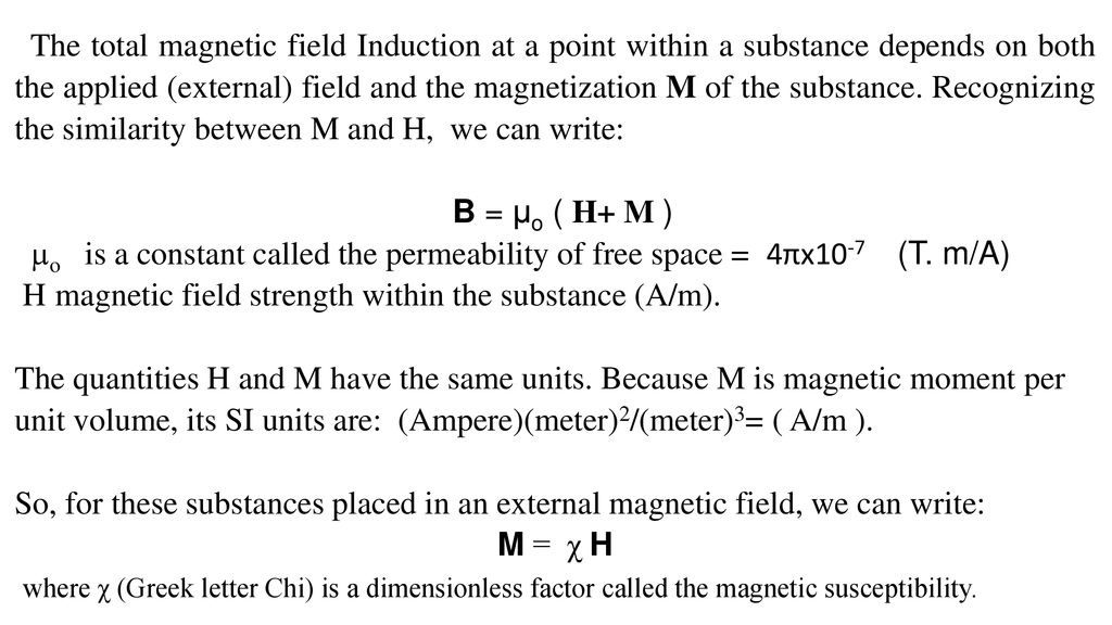 Magnetism in matter Magnetization Vector, M and Magnetic Field Strength H  The magnetic state of a substance is described by a quantity called the  magnetization. - ppt download