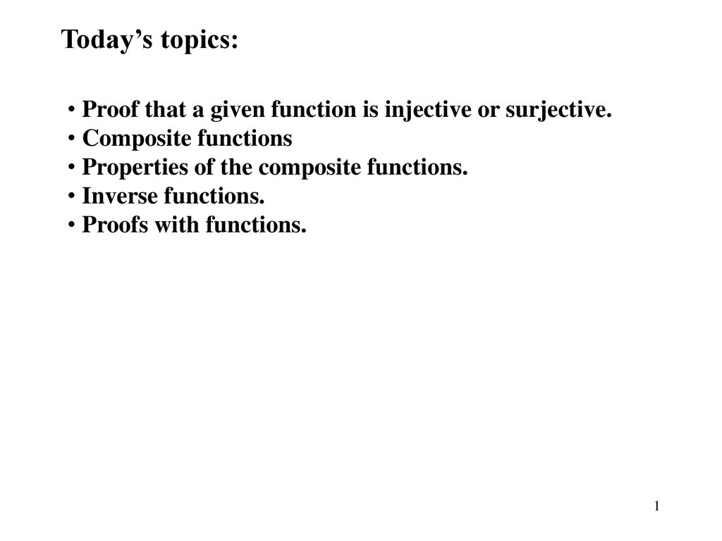 Today S Topics Proof That A Given Function Is Injective Or Surjective Composite Functions Properties Of The Composite Functions Inverse Functions Proofs Ppt Download