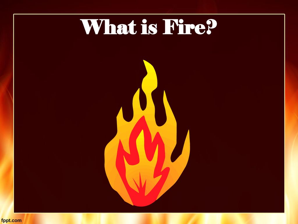 What is Fire