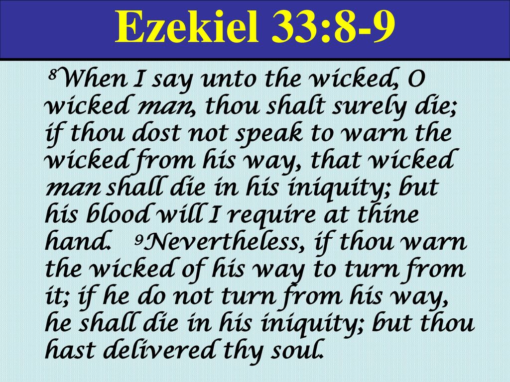 Being Positive in Christ - Ezekiel 33:8 When I say unto the wicked, O  wicked man, you shall surely die; if you do not speak to warn the wicked  from his way