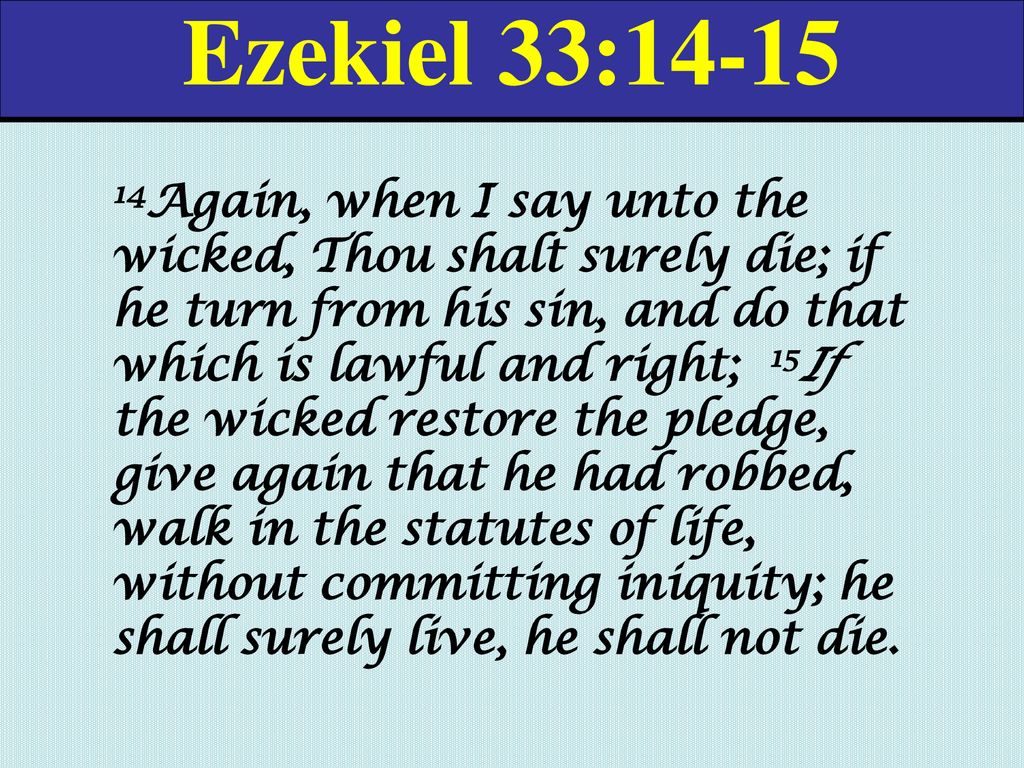 Being Positive in Christ - Ezekiel 33:8 When I say unto the wicked, O  wicked man, you shall surely die; if you do not speak to warn the wicked  from his way