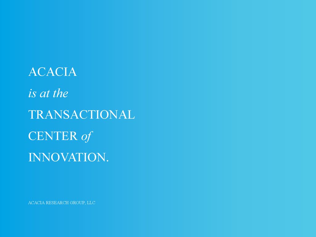 ACACIA is at the TRANSACTIONAL CENTER of INNOVATION.