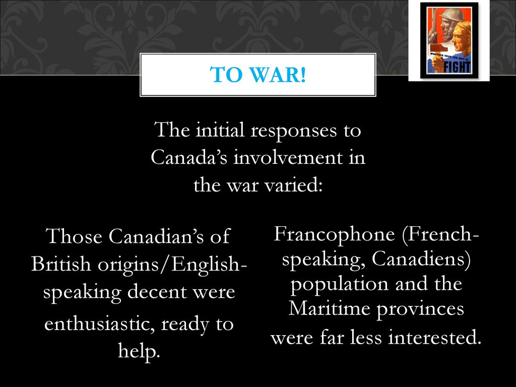 The initial responses to Canada’s involvement in the war varied: