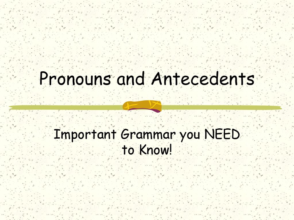 Pronouns And Antecedents - Ppt Download