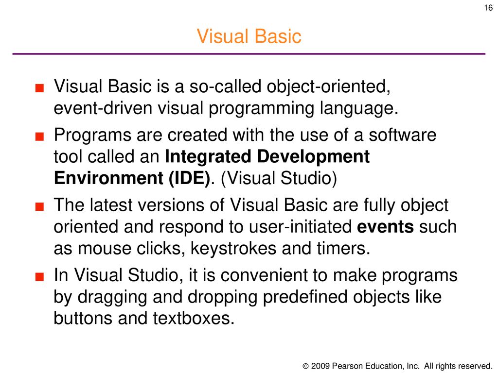 Visual Basic Visual Basic is a so-called object-oriented, event-driven visual programming language.