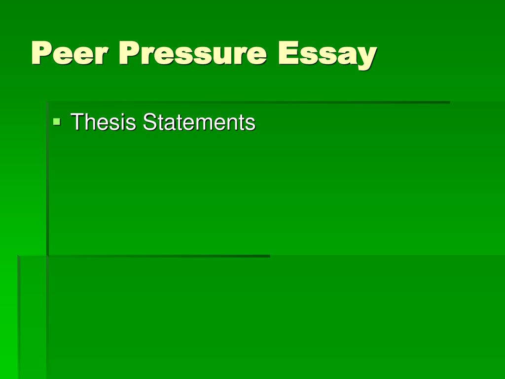 Peer Pressure Essay Thesis Statements