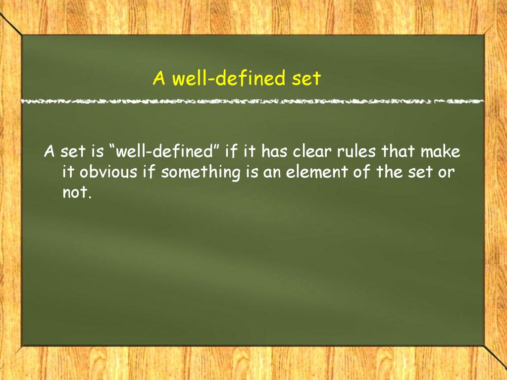 https://slideplayer.com/slide/17950900/105/images/5/A+well-defined+set+A+set+is+well-defined+if+it+has+clear+rules+that+make+it+obvious+if+something+is+an+element+of+the+set+or+not..jpg