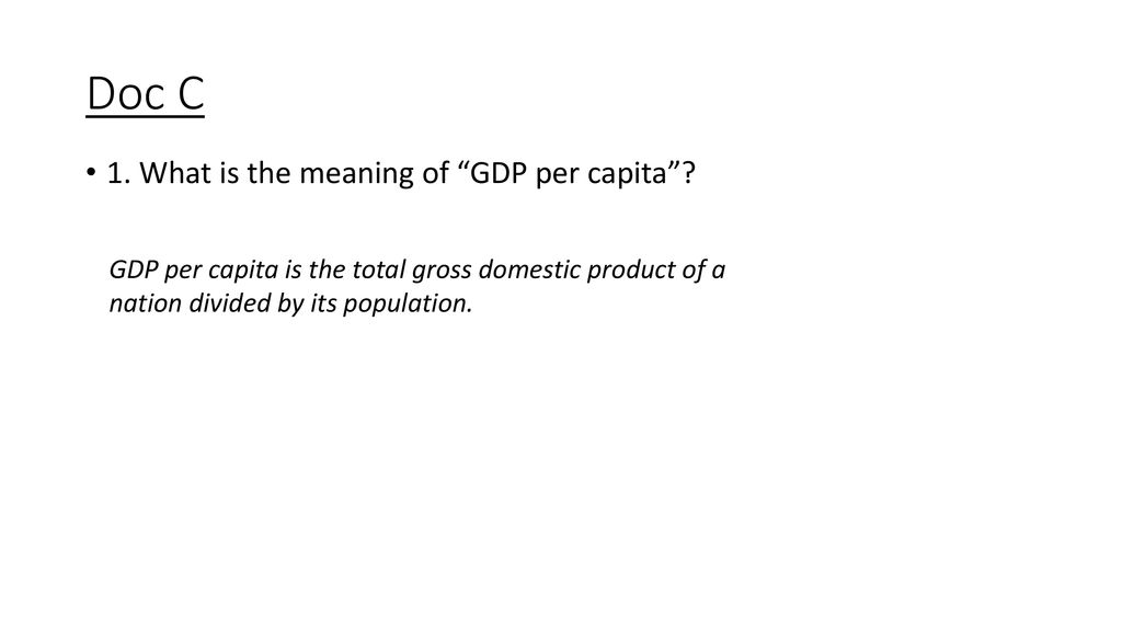 Doc C 1. What is the meaning of GDP per capita