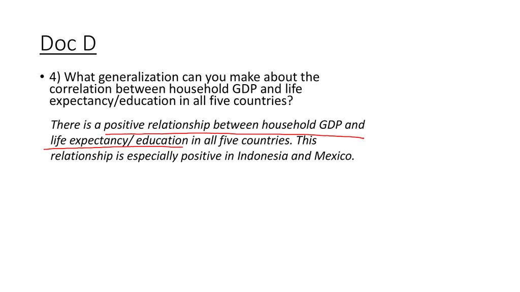 Doc D 4) What generalization can you make about the correlation between household GDP and life expectancy/education in all five countries