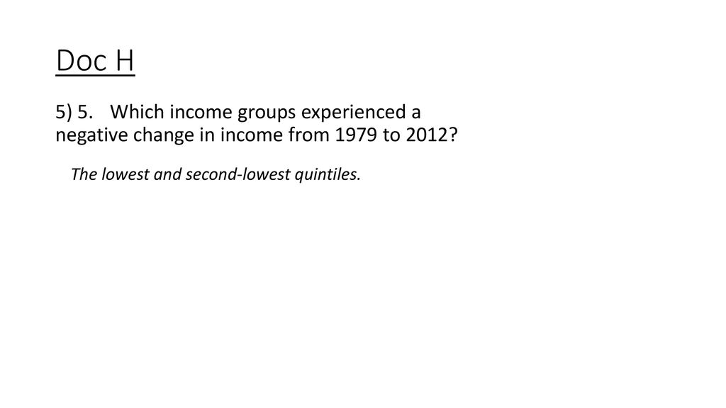Doc H 5) 5. Which income groups experienced a negative change in income from 1979 to 2012.