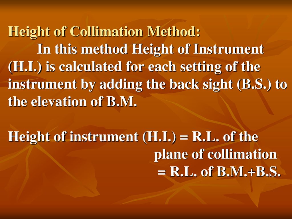 Height of Collimation Method:. In this method Height of Instrument (H