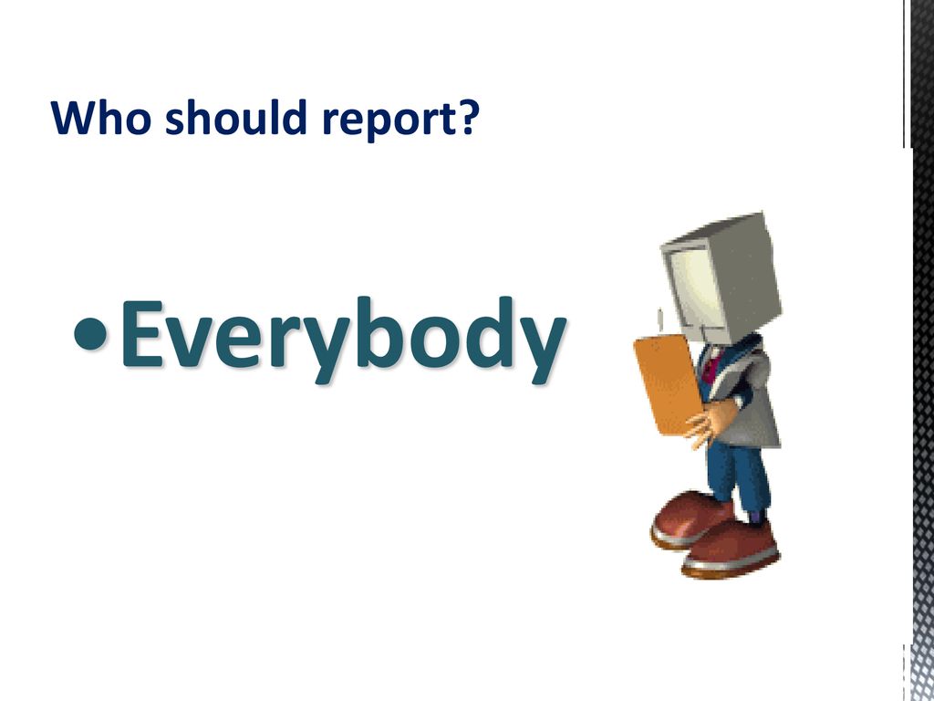 Who should report Everybody