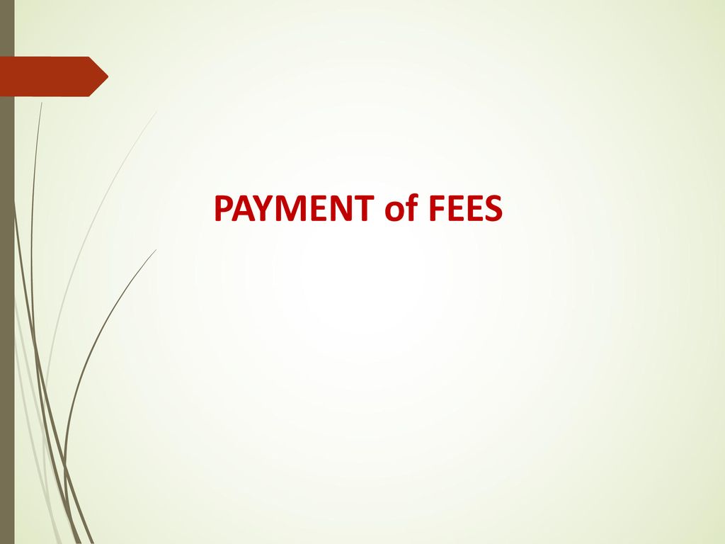 PAYMENT of FEES