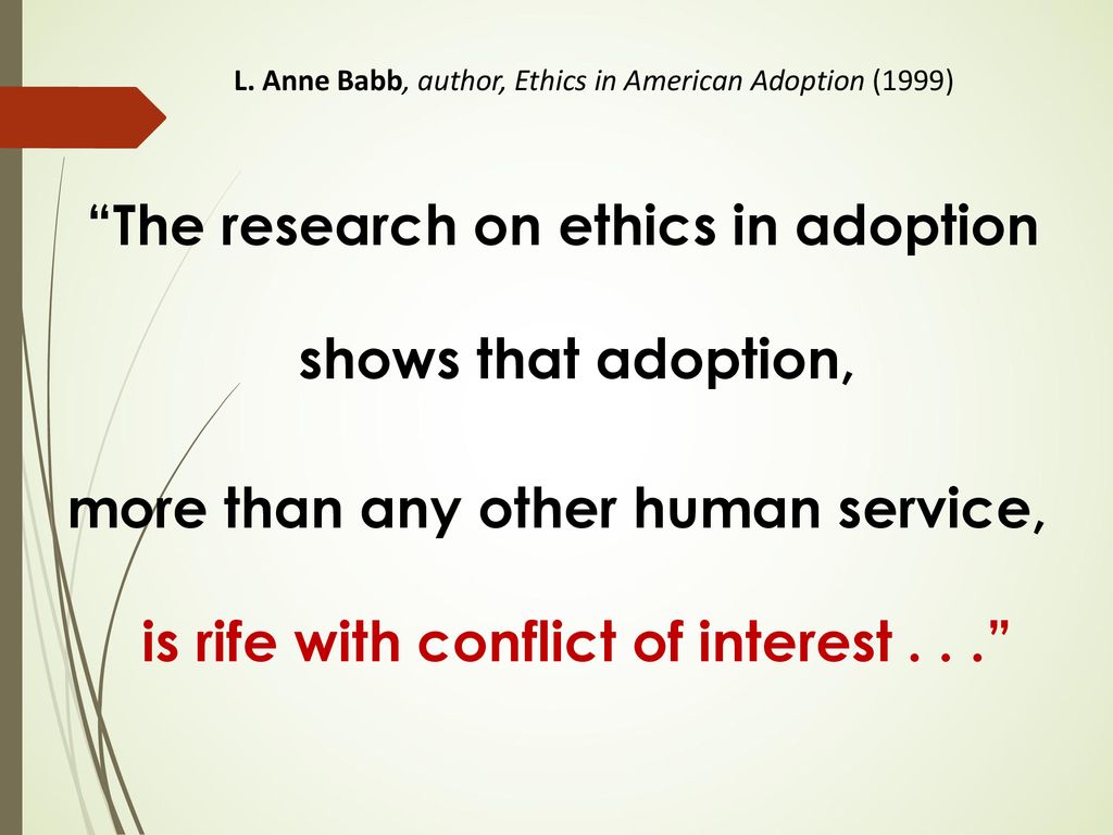 The research on ethics in adoption shows that adoption,