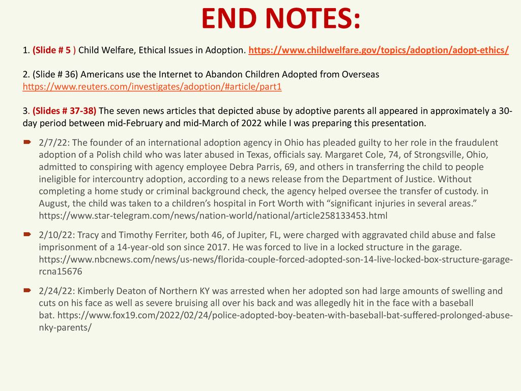 END NOTES: 1. (Slide # 5 ) Child Welfare, Ethical Issues in Adoption.