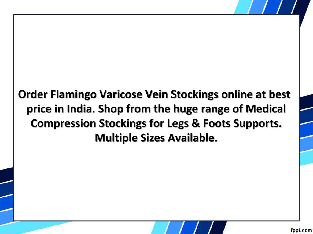 Flamingo Varicose Vein Stockings Flamingo Varicose Vein Stockings. - ppt  download