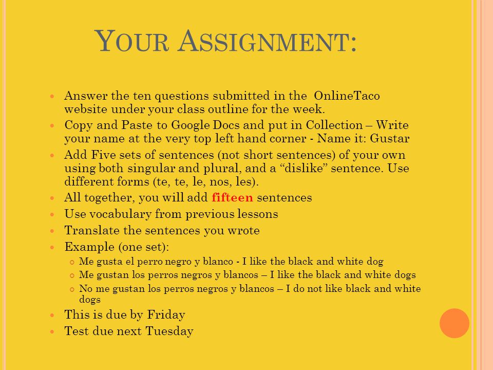 Your Assignment: Answer the ten questions submitted in the OnlineTaco website under your class outline for the week.