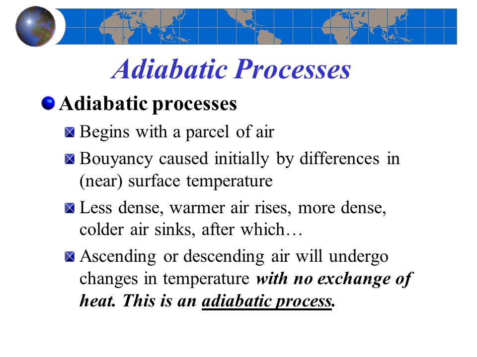 Adiabatic Processes Adiabatic processes Begins with a parcel of air