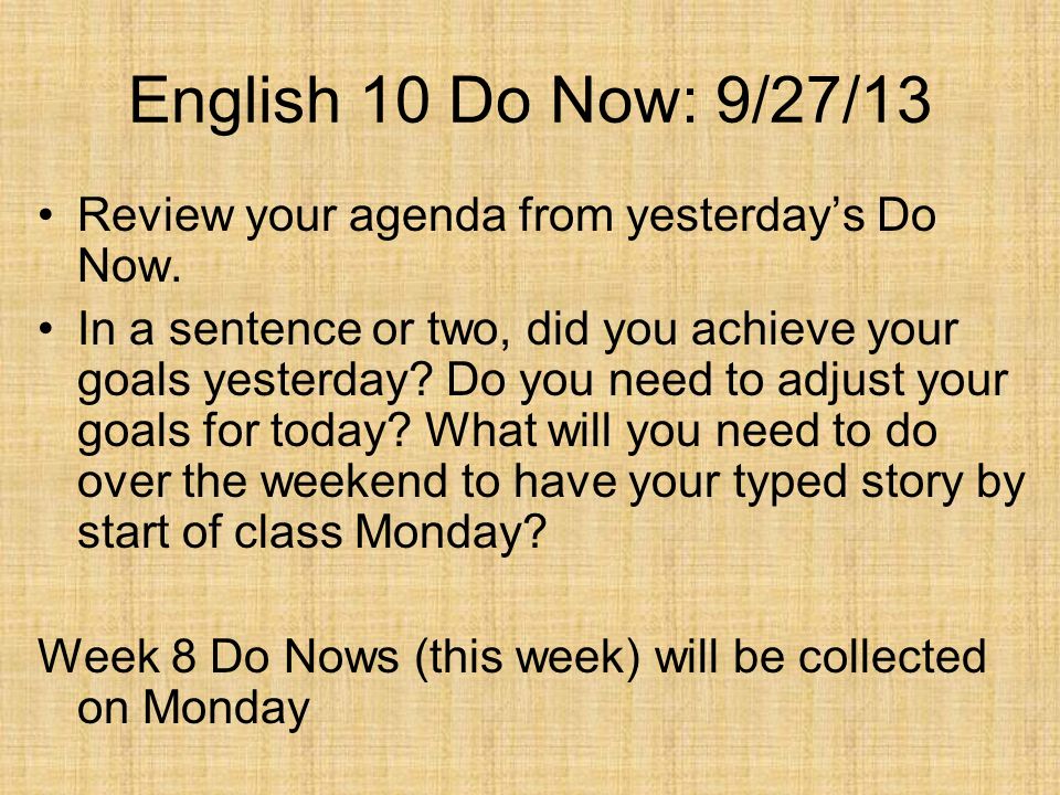 English 10 Do Now: 9/27/13 Review your agenda from yesterday’s Do Now.