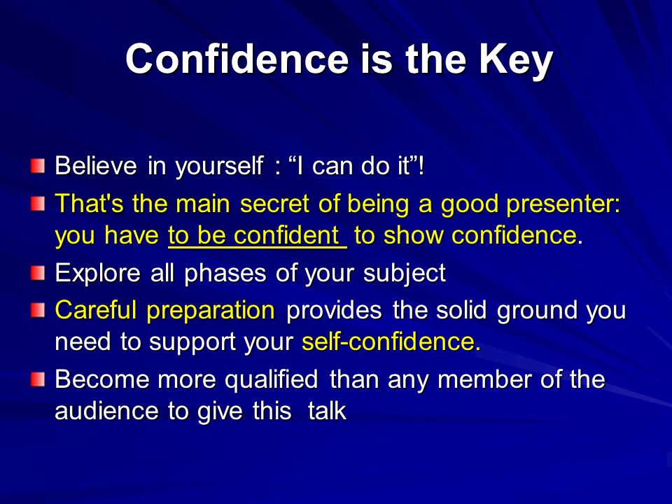 Confidence is the Key Believe in yourself : I can do it !