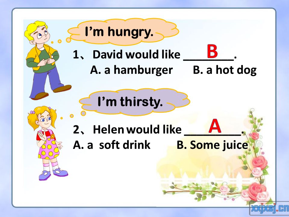 B A I’m hungry. 1、David would like ________.