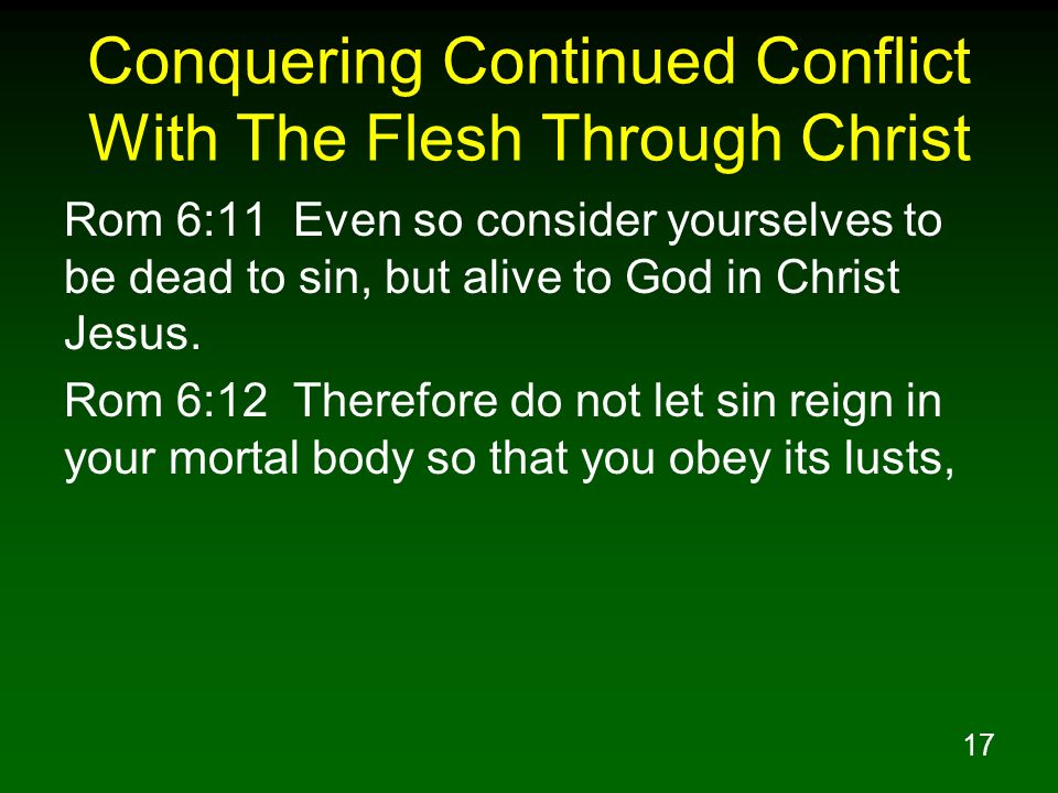 Conquering Continued Conflict With The Flesh Through Christ
