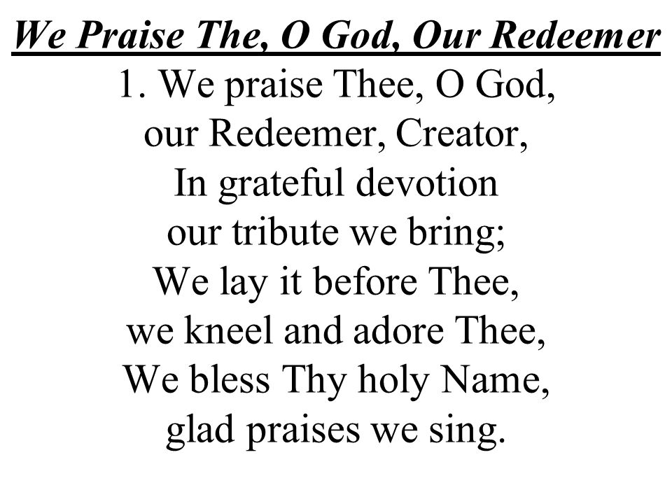 We Praise The, O God, Our Redeemer 1