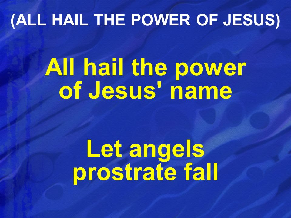 (ALL HAIL THE POWER OF JESUS)