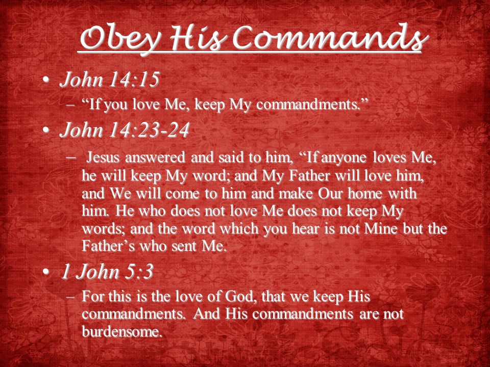 Obey His Commands John 14:15 John 14: John 5:3