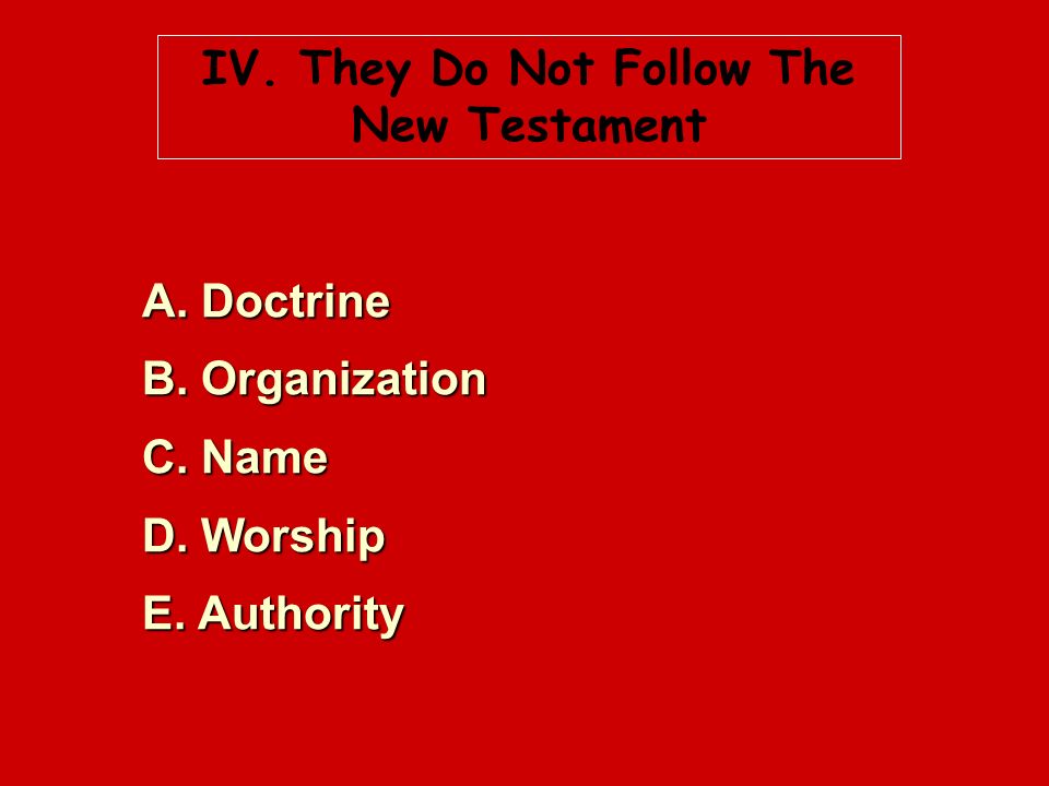 IV. They Do Not Follow The New Testament