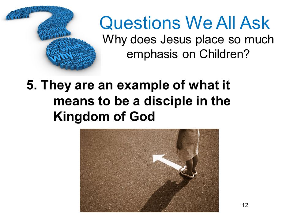 5. They are an example of what it means to be a disciple in the Kingdom of God