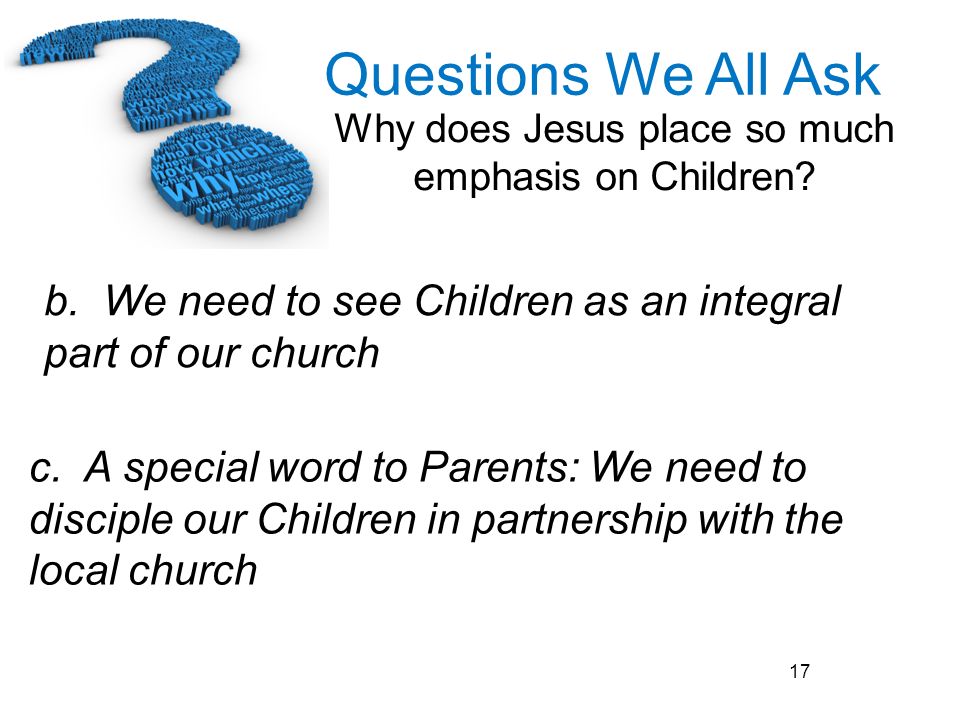 b. We need to see Children as an integral part of our church