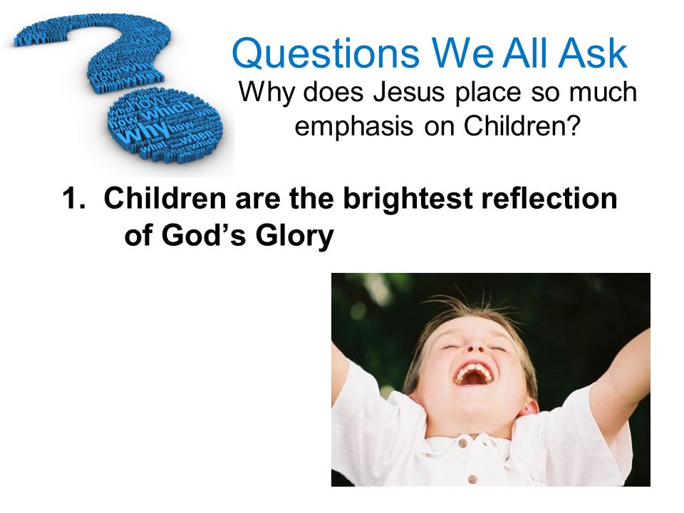 1. Children are the brightest reflection of God’s Glory