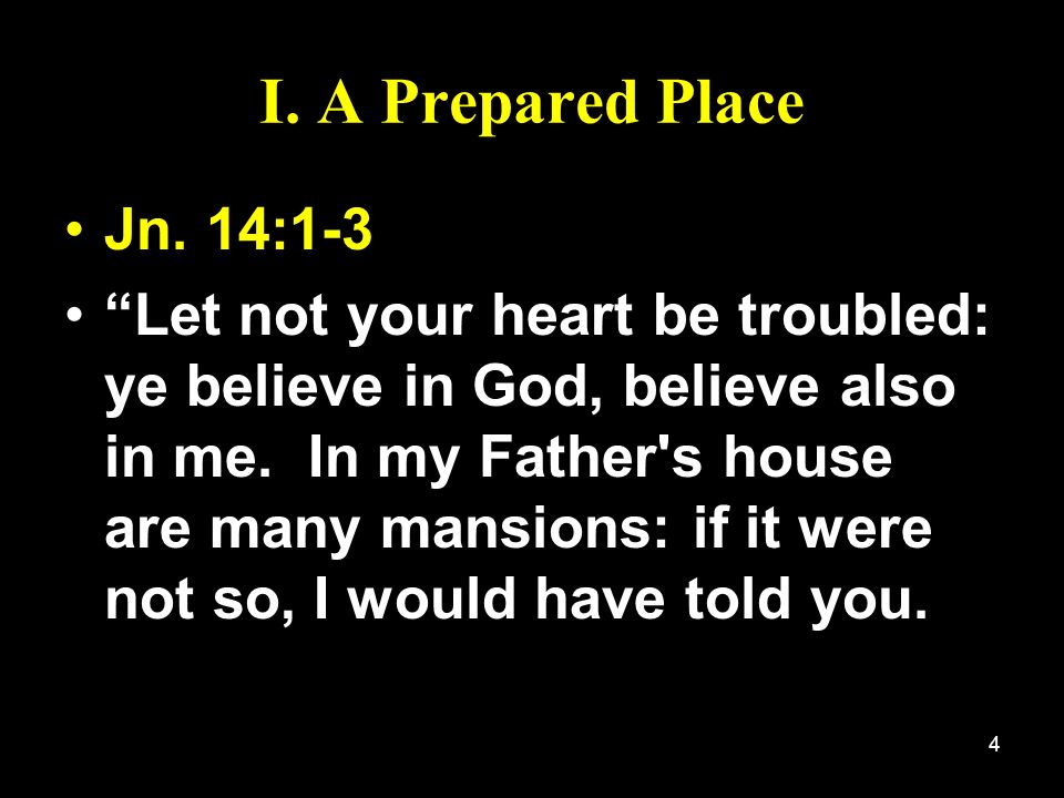 I. A Prepared Place Jn. 14:1-3.