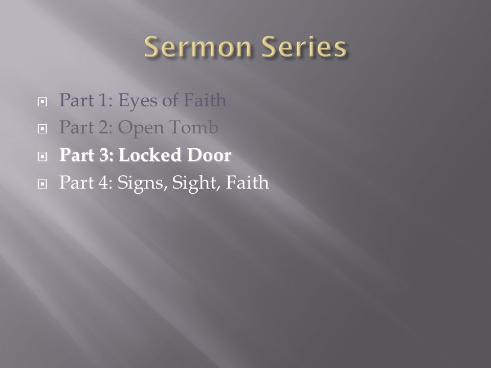 Sermon Series Part 1: Eyes of Faith Part 2: Open Tomb