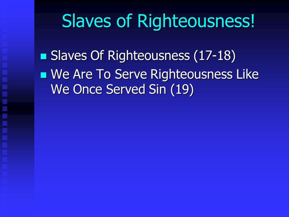 Slaves of Righteousness!