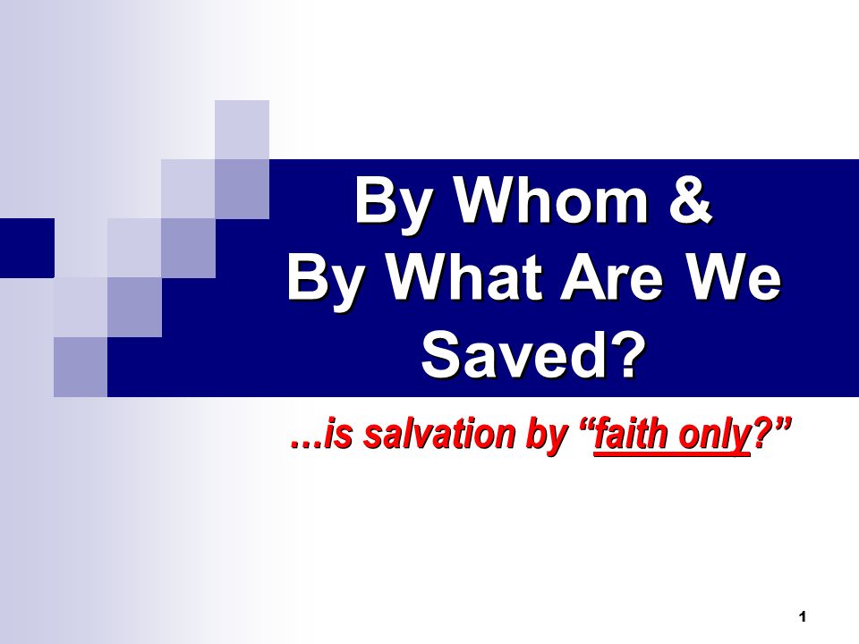 By Whom & By What Are We Saved