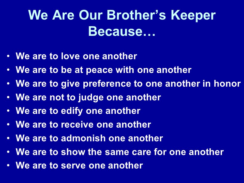 We Are Our Brother’s Keeper Because…