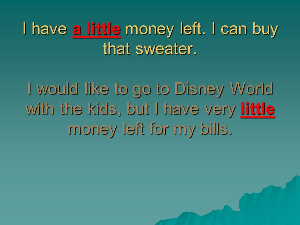 I have a little money left. I can buy that sweater