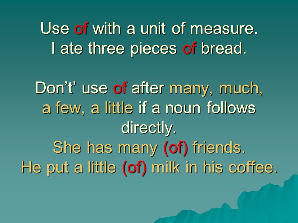Use of with a unit of measure. I ate three pieces of bread