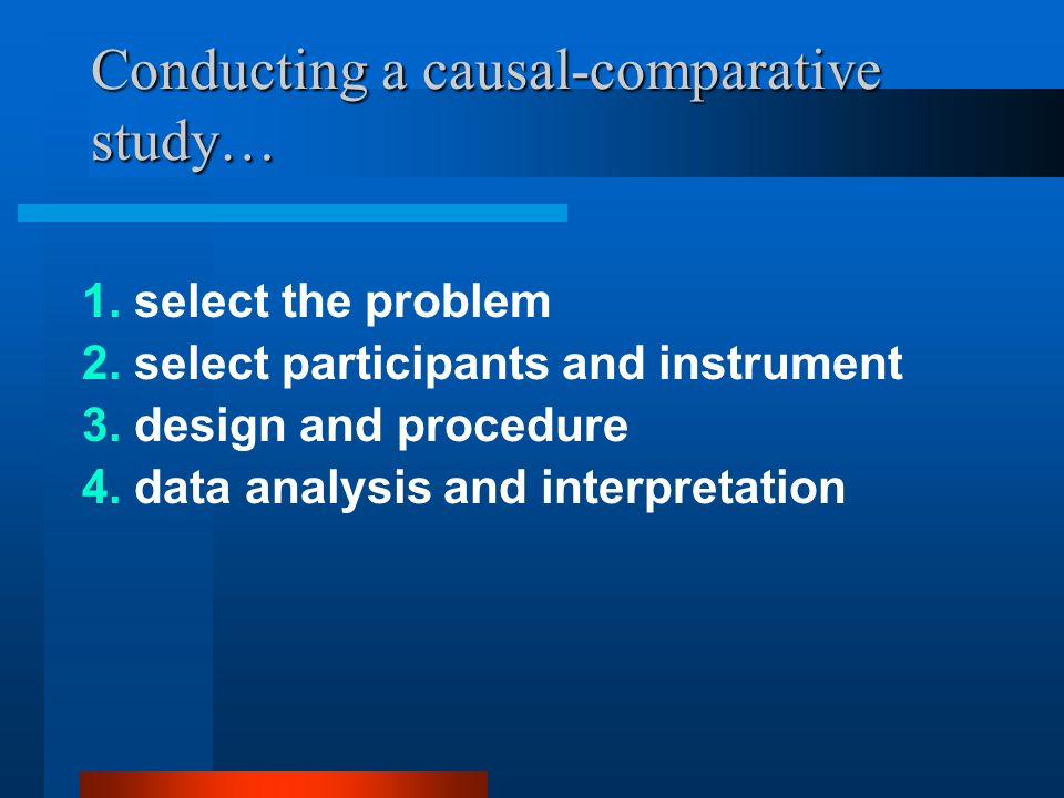 Conducting a causal-comparative study…