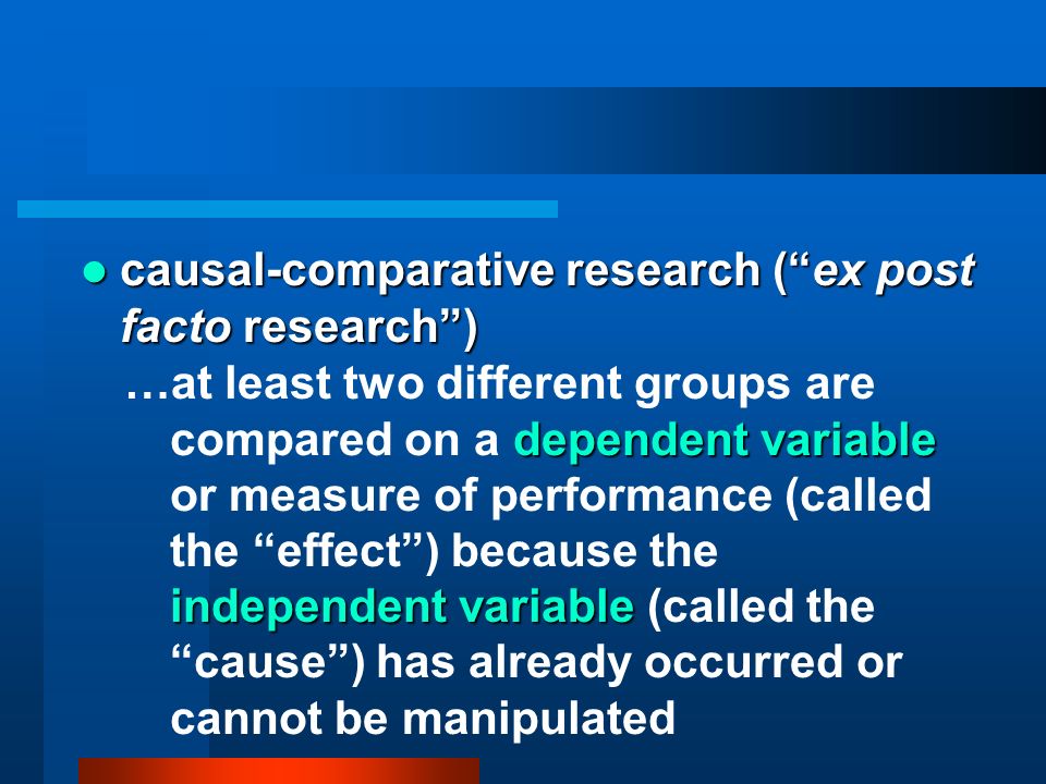 causal-comparative research ( ex post facto research )