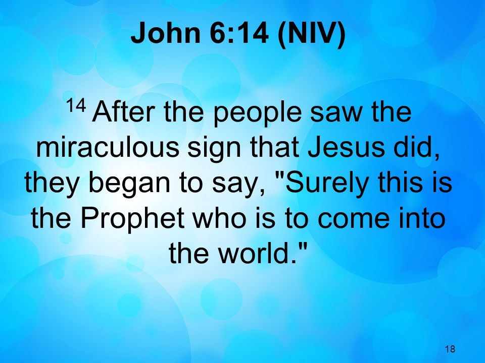 John 6:14 (NIV)