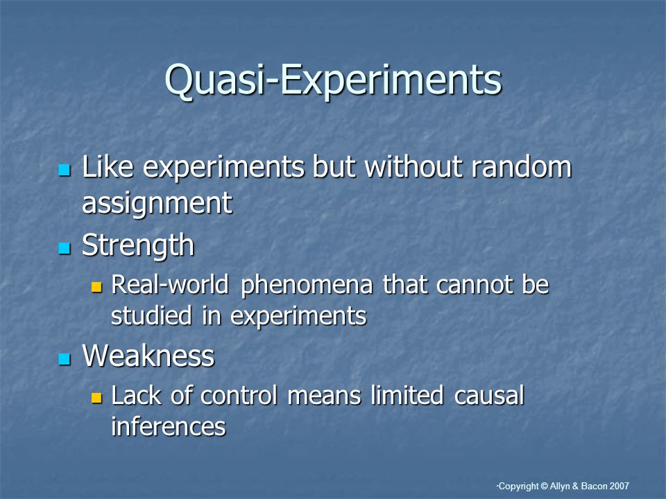 Quasi-Experiments Like experiments but without random assignment