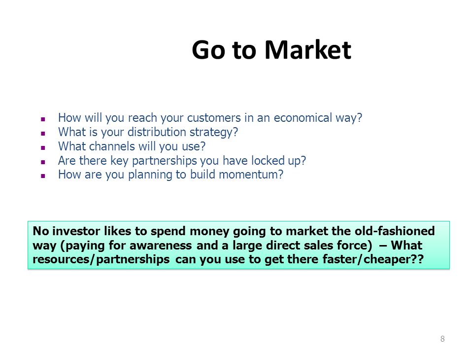 Go to Market How will you reach your customers in an economical way
